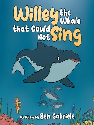 cover image of Willey the Whale that Could Not Sing